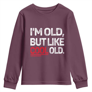 Funny I Am Old But Like Cool Old Youth Sweatshirt Old People Sarcastic Jokes TS11 Maroon Print Your Wear