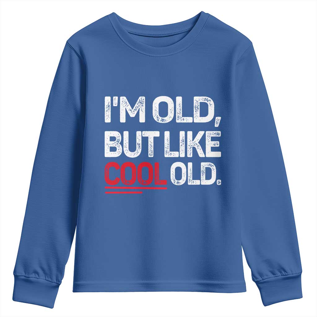 Funny I Am Old But Like Cool Old Youth Sweatshirt Old People Sarcastic Jokes TS11 Royal Blue Print Your Wear