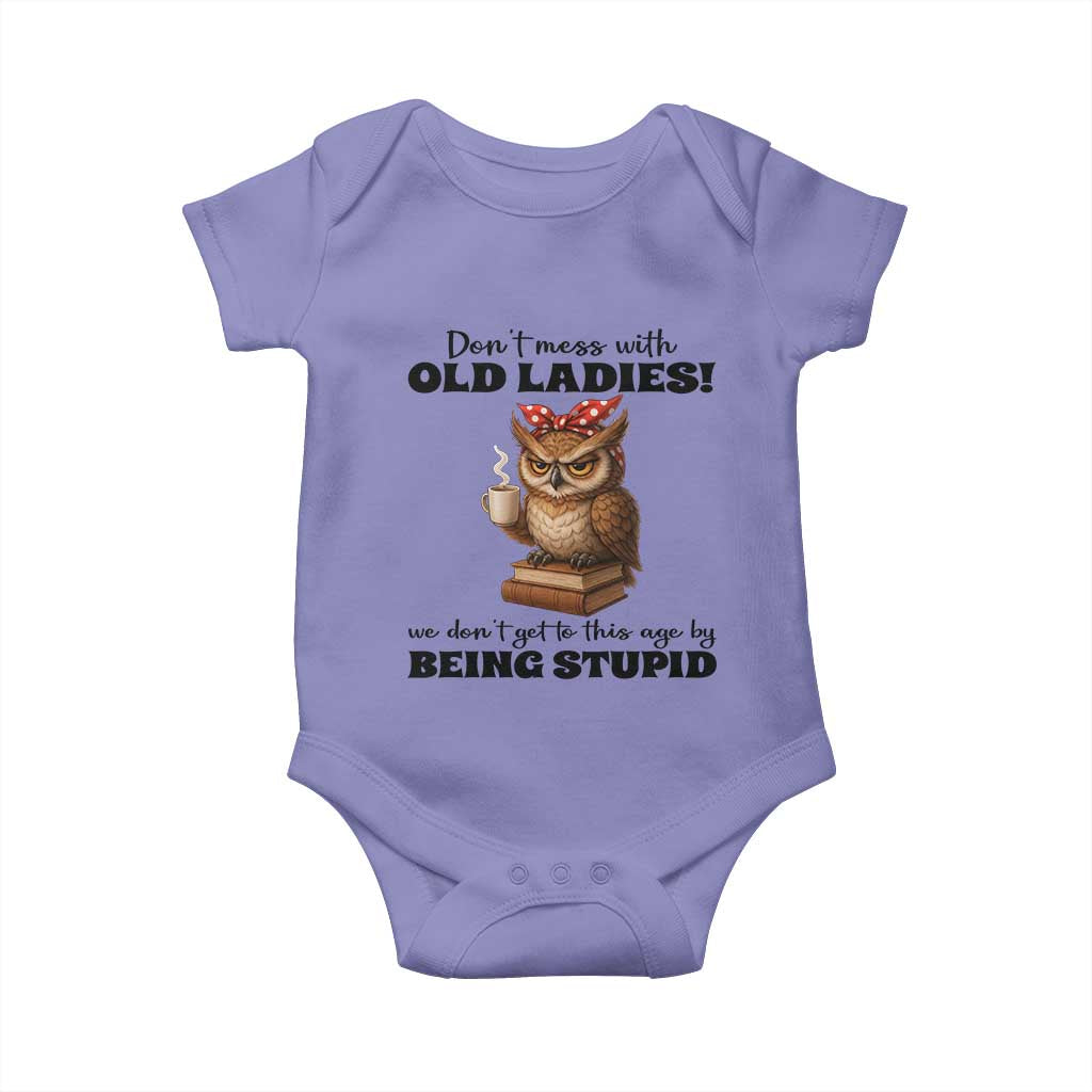 Dont Mess With Old Ladies We Dont Get To This Age By Being Stupid Baby Onesie Cute Owl TS11 Violet Print Your Wear