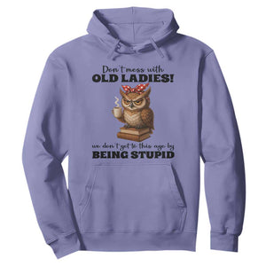 Dont Mess With Old Ladies We Dont Get To This Age By Being Stupid Hoodie Cute Owl TS11 Violet Print Your Wear