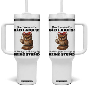 Dont Mess With Old Ladies We Dont Get To This Age By Being Stupid Tumbler With Handle Cute Owl TS11 One Size: 40 oz White Print Your Wear