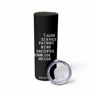Veterans Valor Service Patriot Hero Sacrifice Courage Honor Skinny Tumbler TS11 Print Your Wear