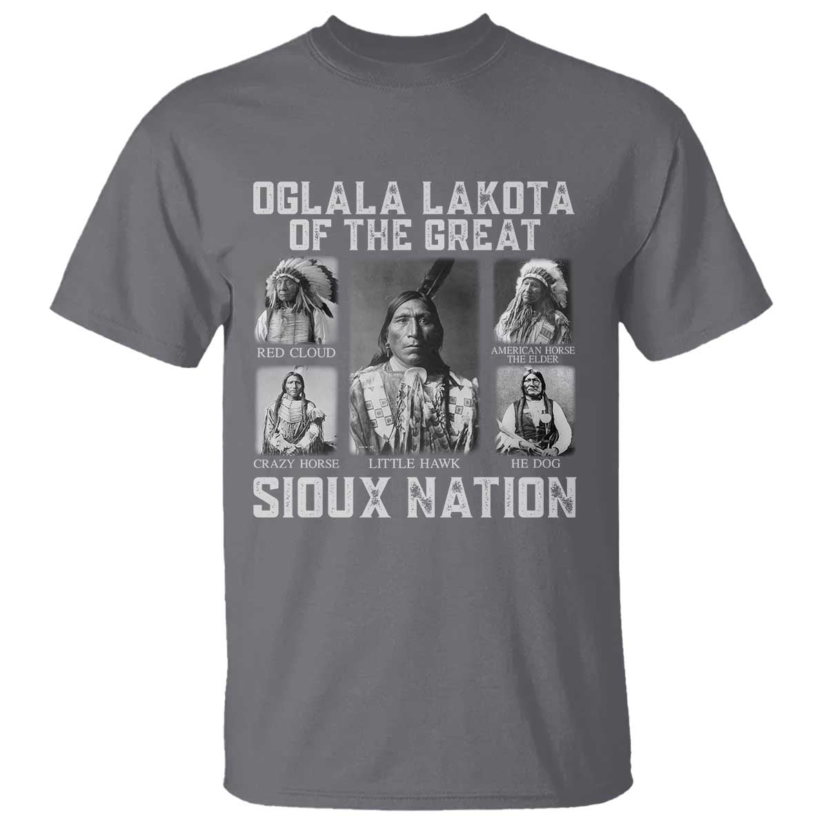 Oglala Lakota Of The Great Sioux Nation T Shirt Native American Chiefs TS11 Charcoal Print Your Wear