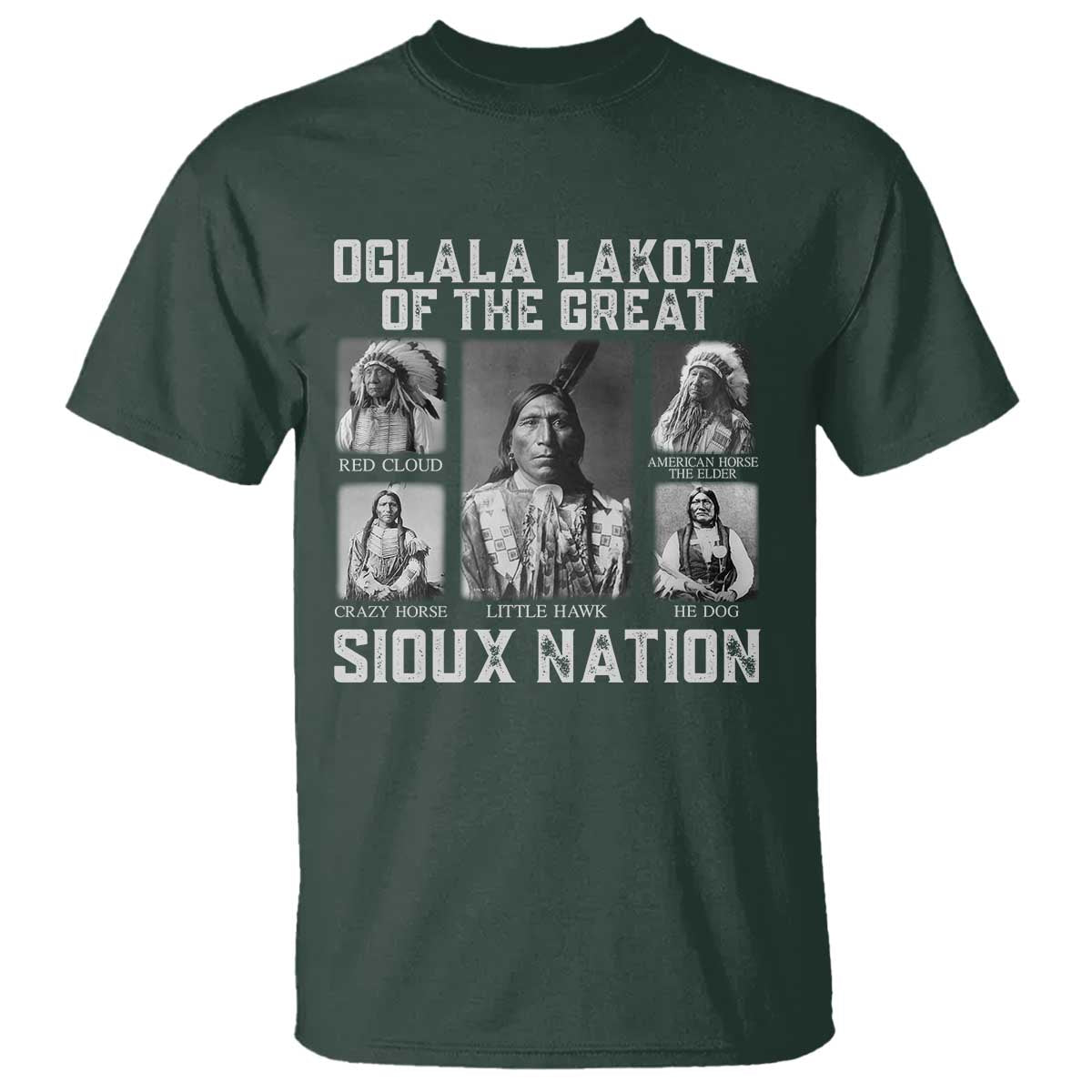 Oglala Lakota Of The Great Sioux Nation T Shirt Native American Chiefs TS11 Dark Forest Green Print Your Wear