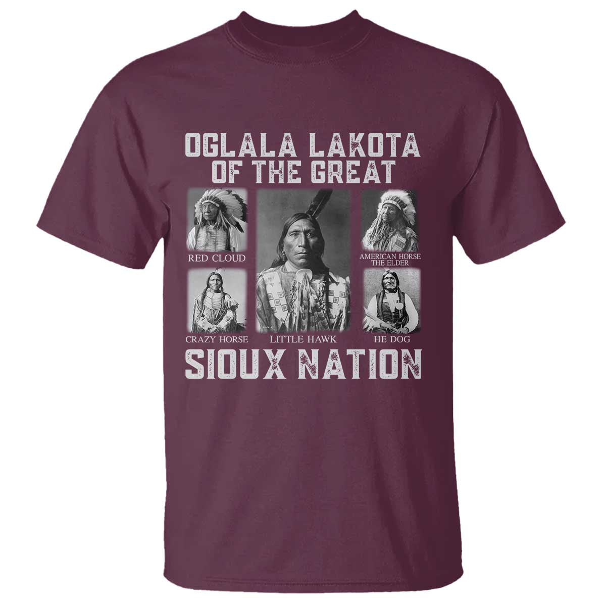 Oglala Lakota Of The Great Sioux Nation T Shirt Native American Chiefs TS11 Maroon Print Your Wear
