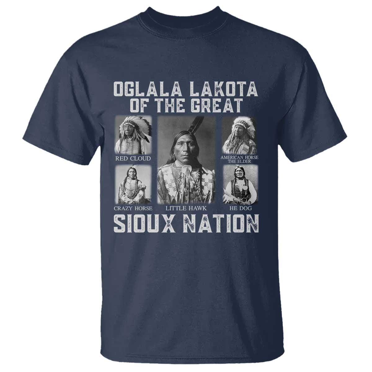 Oglala Lakota Of The Great Sioux Nation T Shirt Native American Chiefs TS11 Navy Print Your Wear