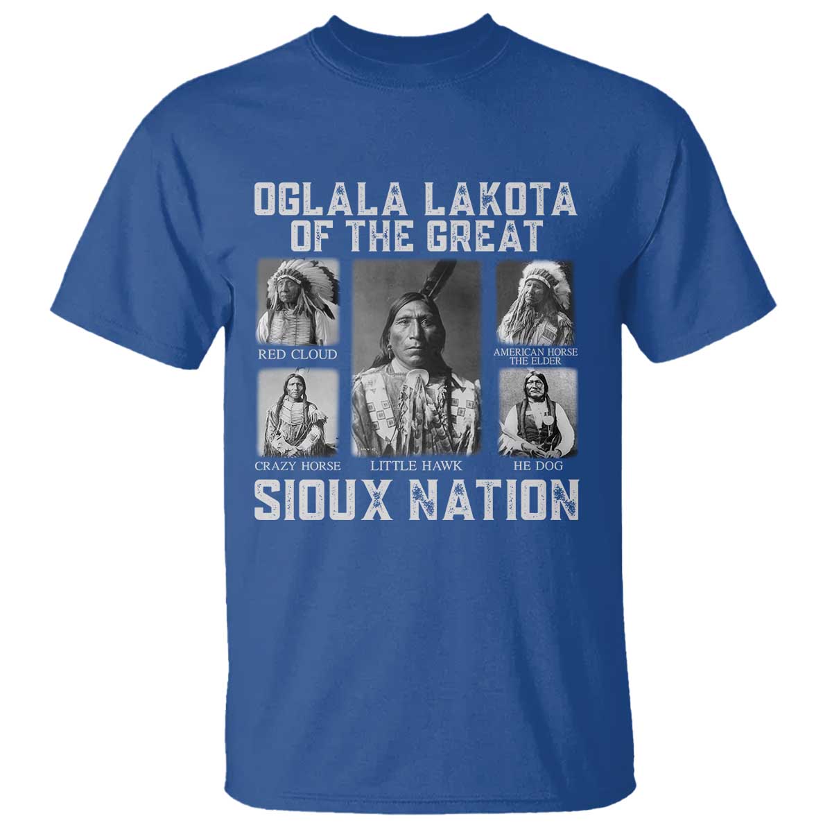 Oglala Lakota Of The Great Sioux Nation T Shirt Native American Chiefs TS11 Royal Blue Print Your Wear