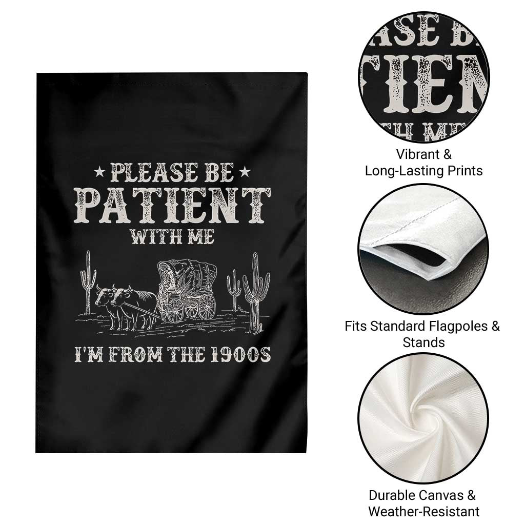 Funny Please Be Patient With Me I'm From The 1900s Garden Flag Western Chuck Wagon TS11 Print Your Wear