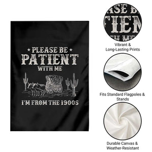 Funny Please Be Patient With Me I'm From The 1900s Garden Flag Western Chuck Wagon TS11 Print Your Wear