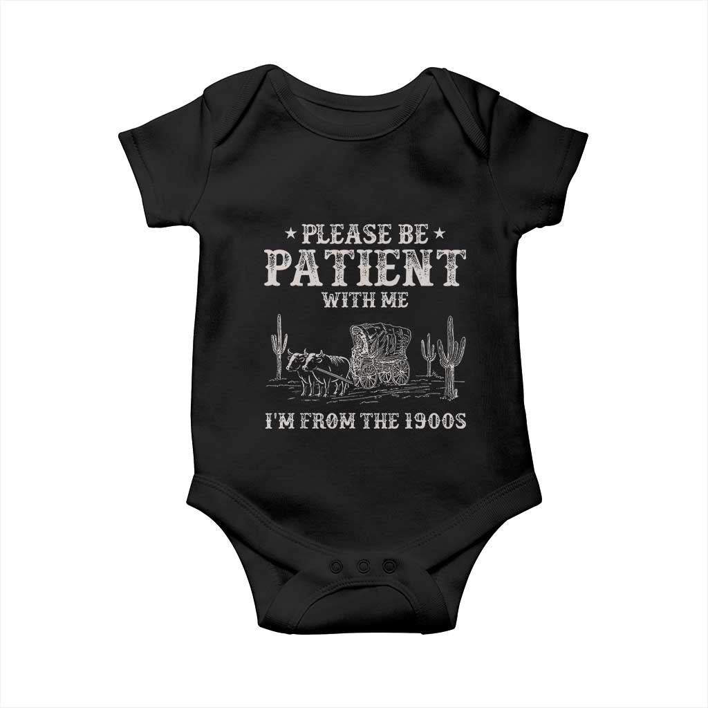 Funny Please Be Patient With Me I'm From The 1900s Baby Onesie Western Chuck Wagon TS11 Black Print Your Wear