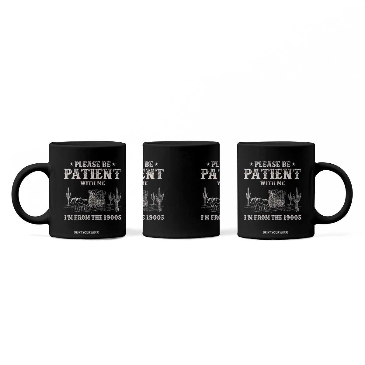 Funny Please Be Patient With Me I'm From The 1900s Coffee Mug Western Chuck Wagon TS11 Print Your Wear