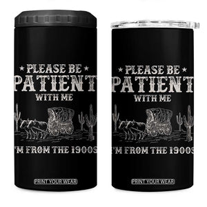 Funny Please Be Patient With Me I'm From The 1900s 4 in 1 Can Cooler Tumbler Western Chuck Wagon TS11 One Size: 16 oz Black Print Your Wear