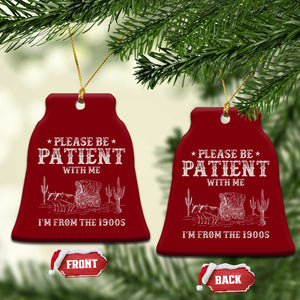 Funny Please Be Patient With Me I'm From The 1900s Ceramic Ornament Western Chuck Wagon TS11 Print Your Wear