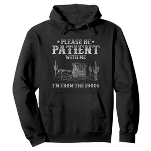 Funny Please Be Patient With Me I'm From The 1900s Hoodie Western Chuck Wagon TS11 Black Print Your Wear