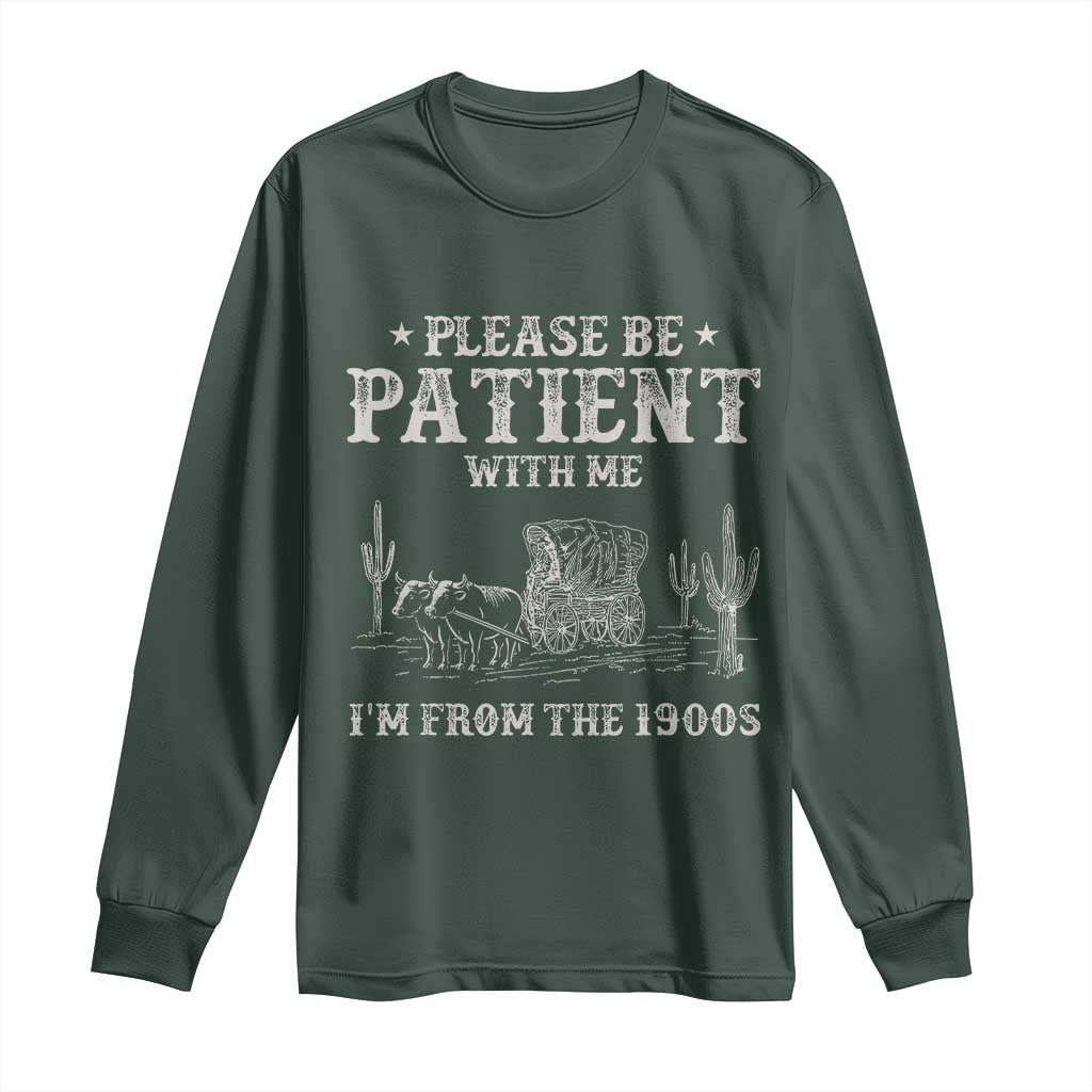 Funny Please Be Patient With Me I'm From The 1900s Long Sleeve Shirt Western Chuck Wagon TS11 Dark Forest Green Print Your Wear
