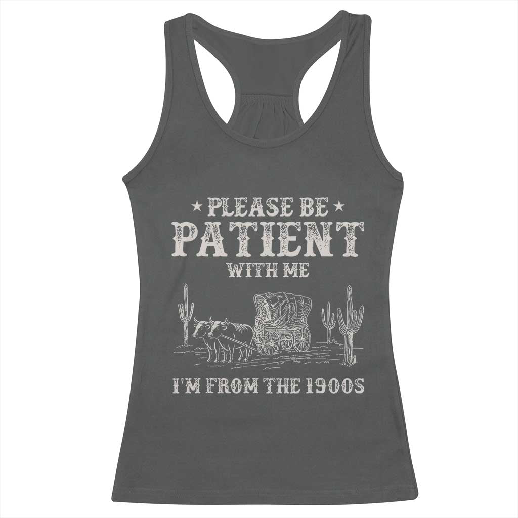 Funny Please Be Patient With Me I'm From The 1900s Racerback Tank Top Western Chuck Wagon TS11 Dark Heather Print Your Wear