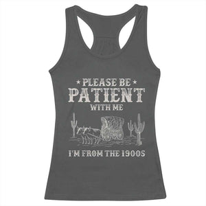 Funny Please Be Patient With Me I'm From The 1900s Racerback Tank Top Western Chuck Wagon TS11 Dark Heather Print Your Wear