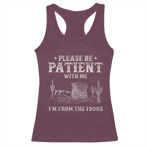 Funny Please Be Patient With Me I'm From The 1900s Racerback Tank Top Western Chuck Wagon TS11 Maroon Print Your Wear
