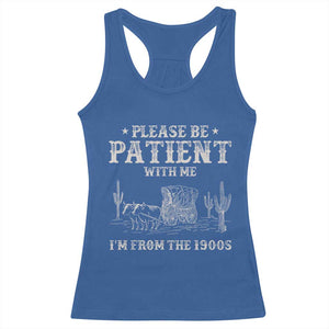 Funny Please Be Patient With Me I'm From The 1900s Racerback Tank Top Western Chuck Wagon TS11 Royal Blue Print Your Wear