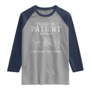 Funny Please Be Patient With Me I'm From The 1900s Raglan Shirt Western Chuck Wagon TS11 Sport Gray Navy Print Your Wear