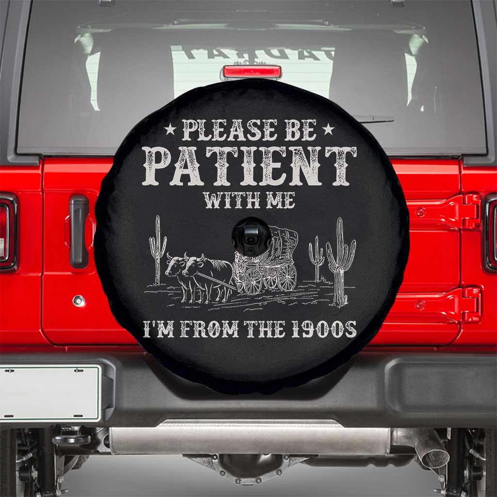 Funny Please Be Patient With Me I'm From The 1900s Spare Tire Cover Western Chuck Wagon TS11 Black Print Your Wear