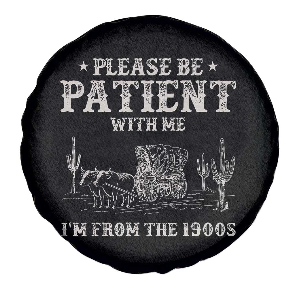 Funny Please Be Patient With Me I'm From The 1900s Spare Tire Cover Western Chuck Wagon TS11 Print Your Wear