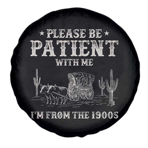 Funny Please Be Patient With Me I'm From The 1900s Spare Tire Cover Western Chuck Wagon TS11 Print Your Wear