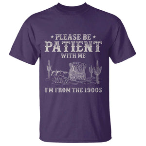 Funny Please Be Patient With Me I'm From The 1900s T Shirt Western Chuck Wagon TS11 Purple Print Your Wear