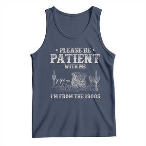 Funny Please Be Patient With Me I'm From The 1900s Tank Top Western Chuck Wagon TS11 Navy Print Your Wear