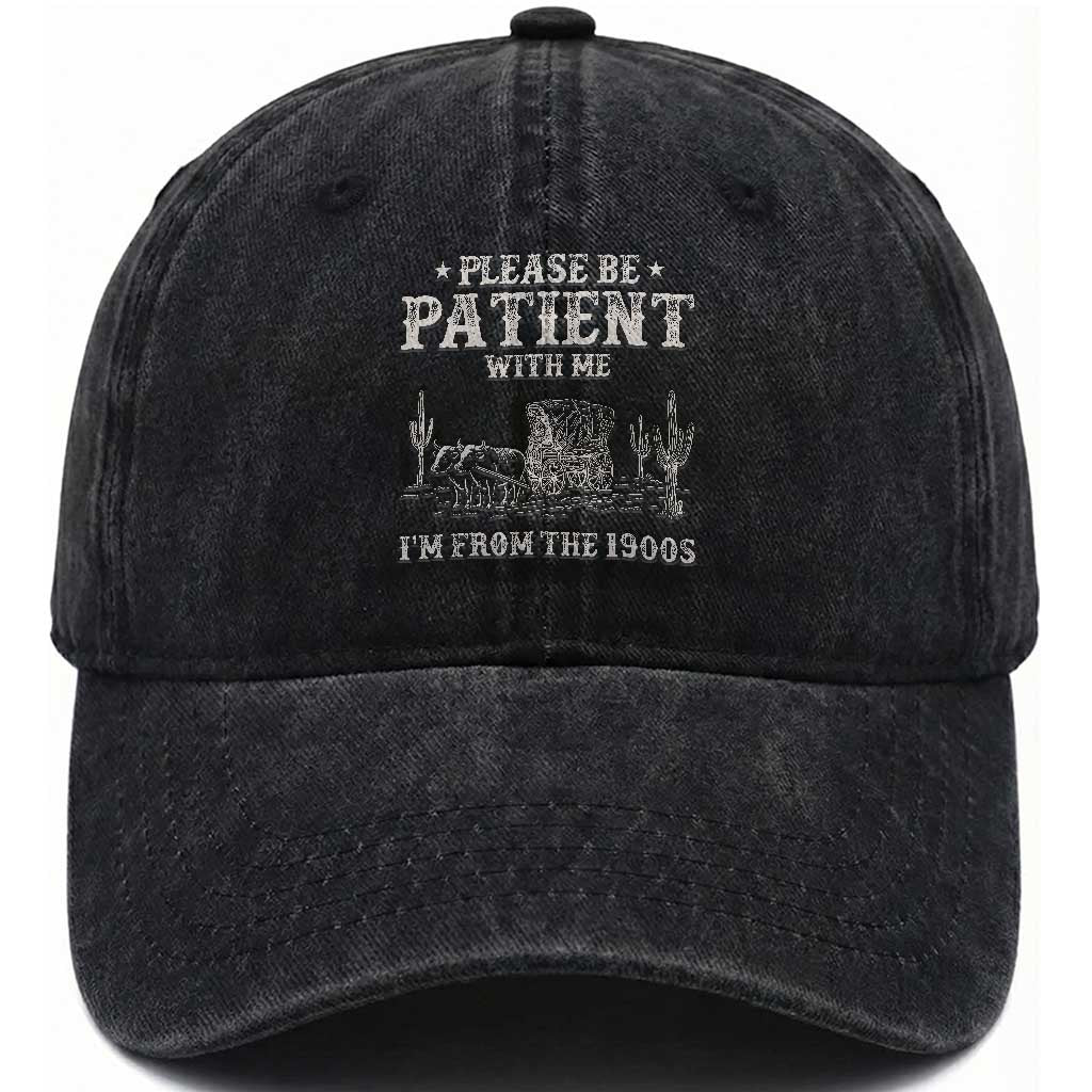 Funny Please Be Patient With Me I'm From The 1900s Washed Cotton Baseball Cap Western Chuck Wagon