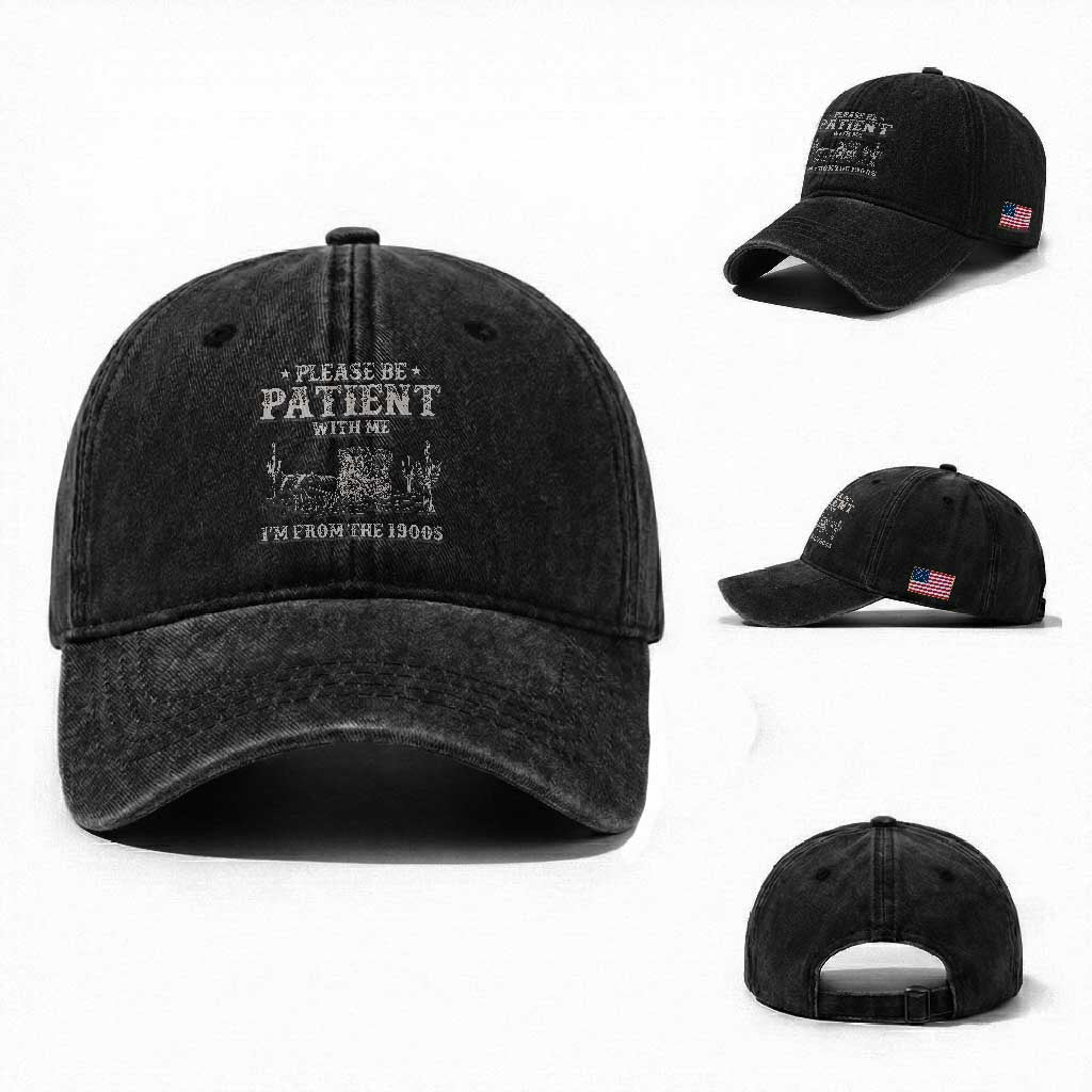 Funny Please Be Patient With Me I'm From The 1900s Washed Cotton Baseball Cap Western Chuck Wagon