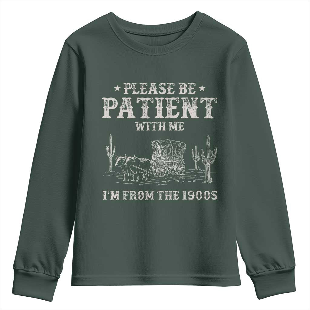 Funny Please Be Patient With Me I'm From The 1900s Youth Sweatshirt Western Chuck Wagon TS11 Dark Forest Green Print Your Wear