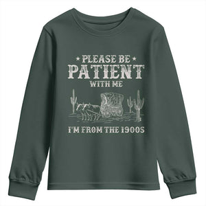 Funny Please Be Patient With Me I'm From The 1900s Youth Sweatshirt Western Chuck Wagon TS11 Dark Forest Green Print Your Wear