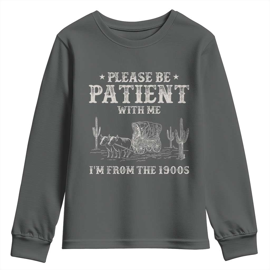 Funny Please Be Patient With Me I'm From The 1900s Youth Sweatshirt Western Chuck Wagon TS11 Dark Heather Print Your Wear