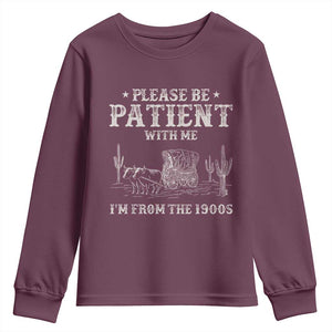 Funny Please Be Patient With Me I'm From The 1900s Youth Sweatshirt Western Chuck Wagon TS11 Maroon Print Your Wear