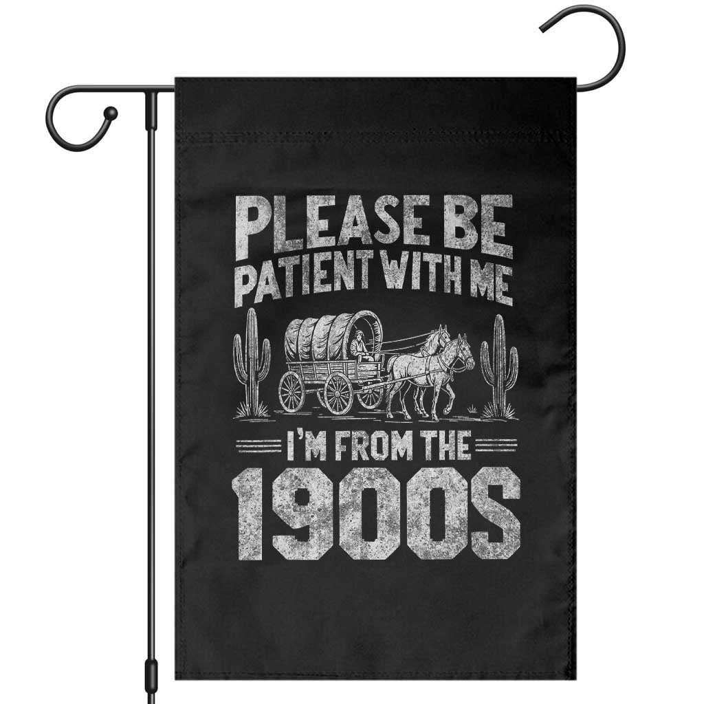 Funny Please Be Patient With Me I'm From The 1900s Garden Flag Vintage Carriage TS11 Black Print Your Wear