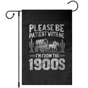 Funny Please Be Patient With Me I'm From The 1900s Garden Flag Vintage Carriage TS11 Black Print Your Wear