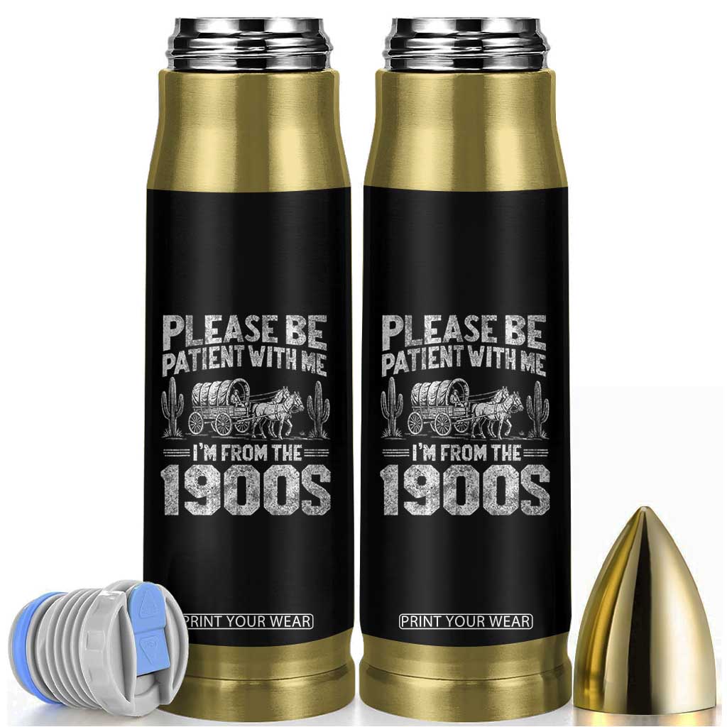 Funny Please Be Patient With Me I'm From The 1900s Bullet Tumbler Vintage Carriage TS11 Black Print Your Wear