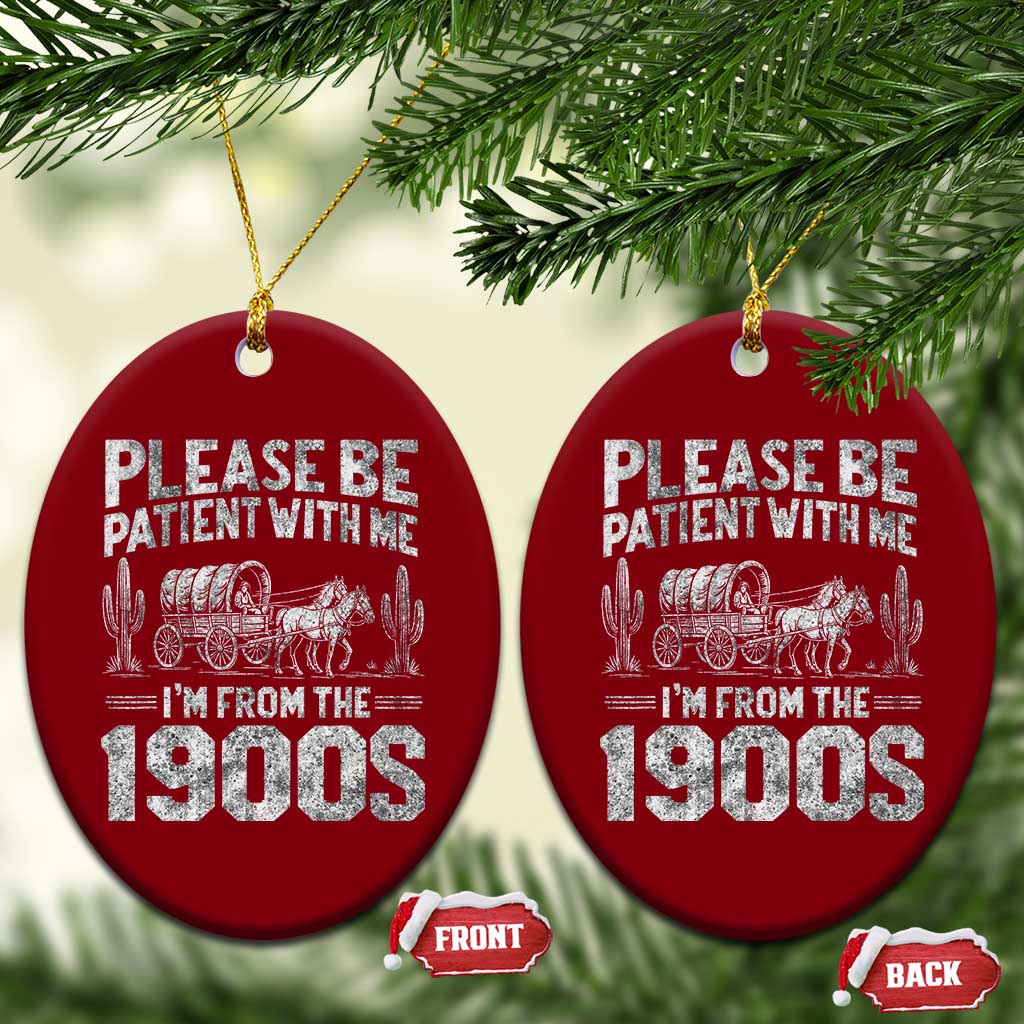 Funny Please Be Patient With Me I'm From The 1900s Ceramic Ornament Vintage Carriage TS11 Print Your Wear