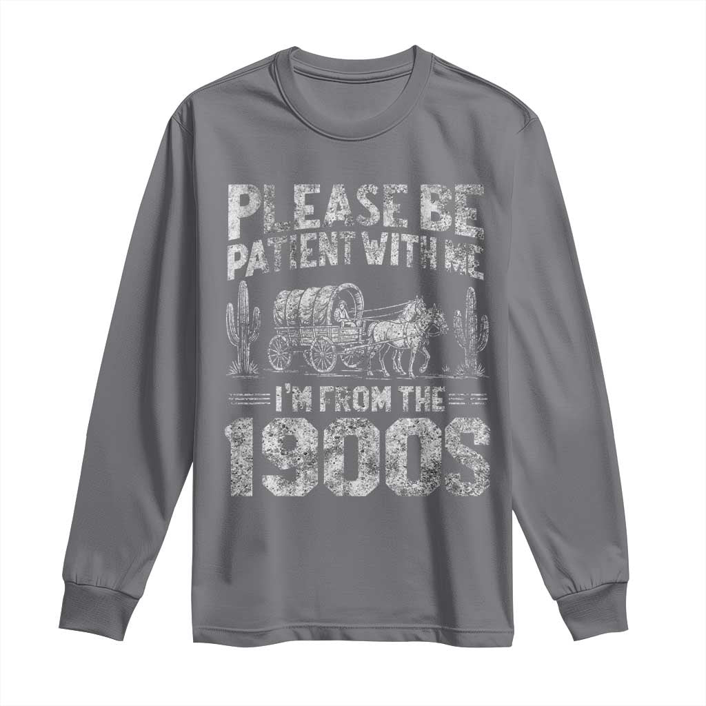 Funny Please Be Patient With Me I'm From The 1900s Long Sleeve Shirt Vintage Carriage TS11 Charcoal Print Your Wear