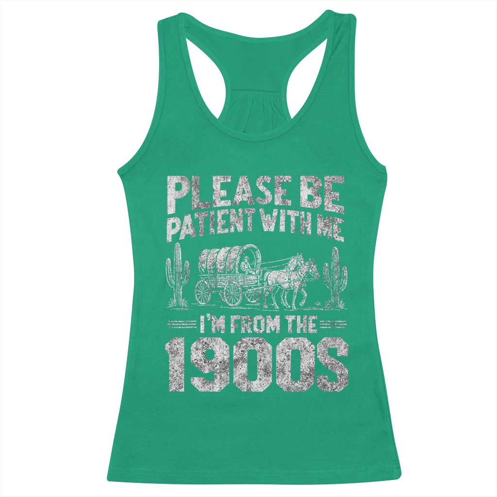 Funny Please Be Patient With Me I'm From The 1900s Racerback Tank Top Vintage Carriage TS11 Irish Green Print Your Wear