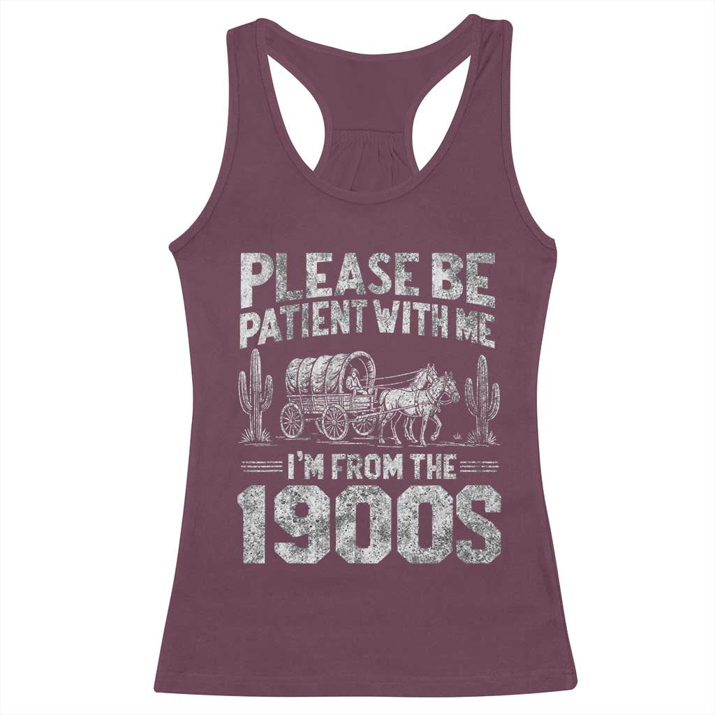 Funny Please Be Patient With Me I'm From The 1900s Racerback Tank Top Vintage Carriage TS11 Maroon Print Your Wear