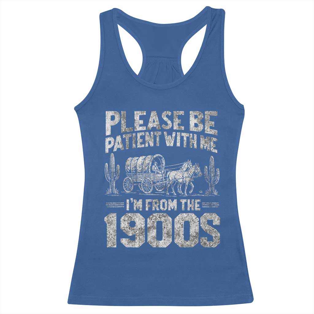 Funny Please Be Patient With Me I'm From The 1900s Racerback Tank Top Vintage Carriage TS11 Royal Blue Print Your Wear