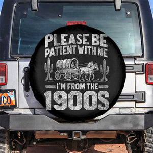 Funny Please Be Patient With Me I'm From The 1900s Spare Tire Cover Vintage Carriage TS11 No hole Black Print Your Wear