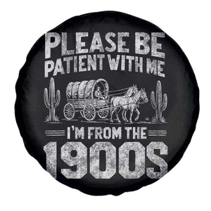 Funny Please Be Patient With Me I'm From The 1900s Spare Tire Cover Vintage Carriage TS11 Print Your Wear