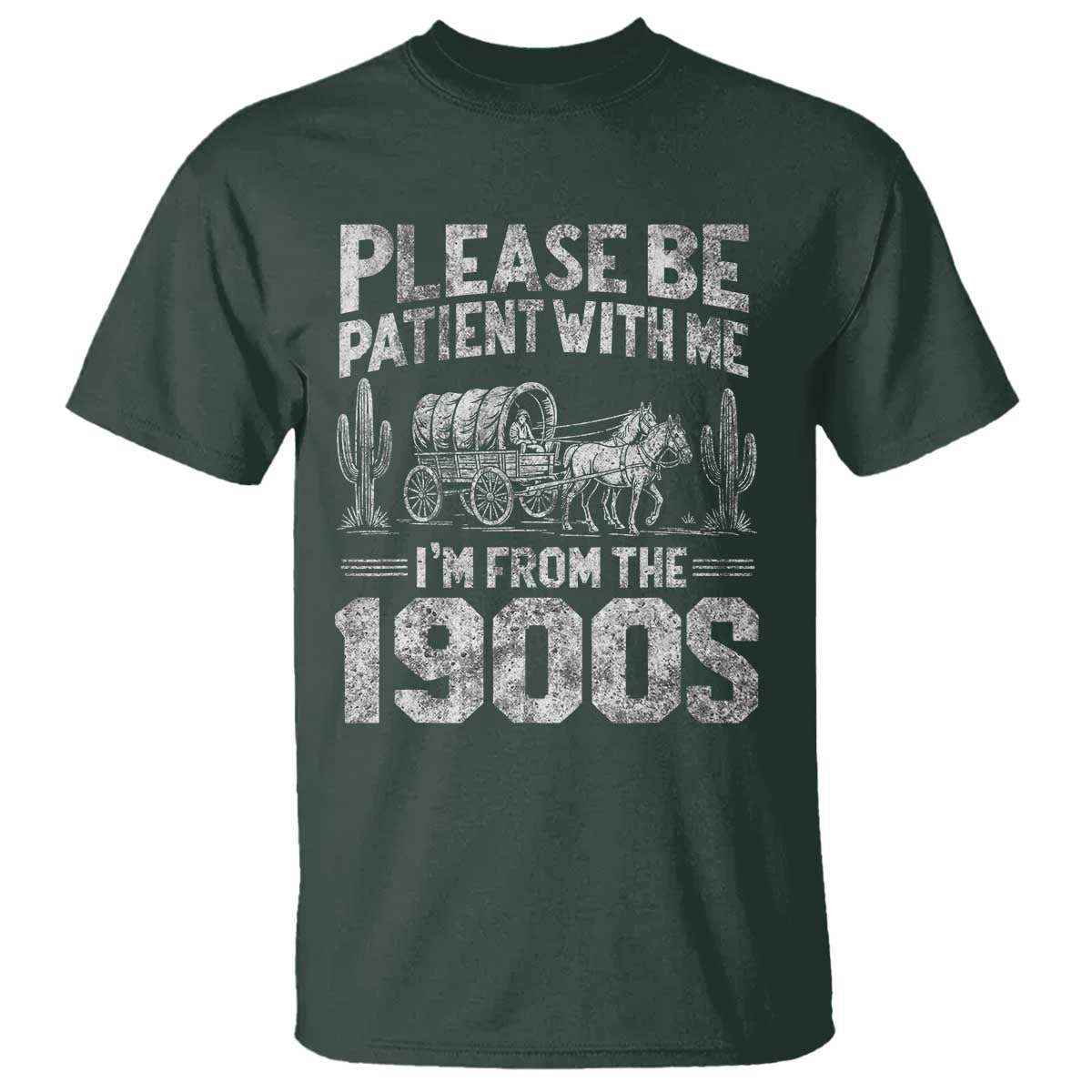 Funny Please Be Patient With Me I'm From The 1900s T Shirt Vintage Carriage TS11 Dark Forest Green Print Your Wear