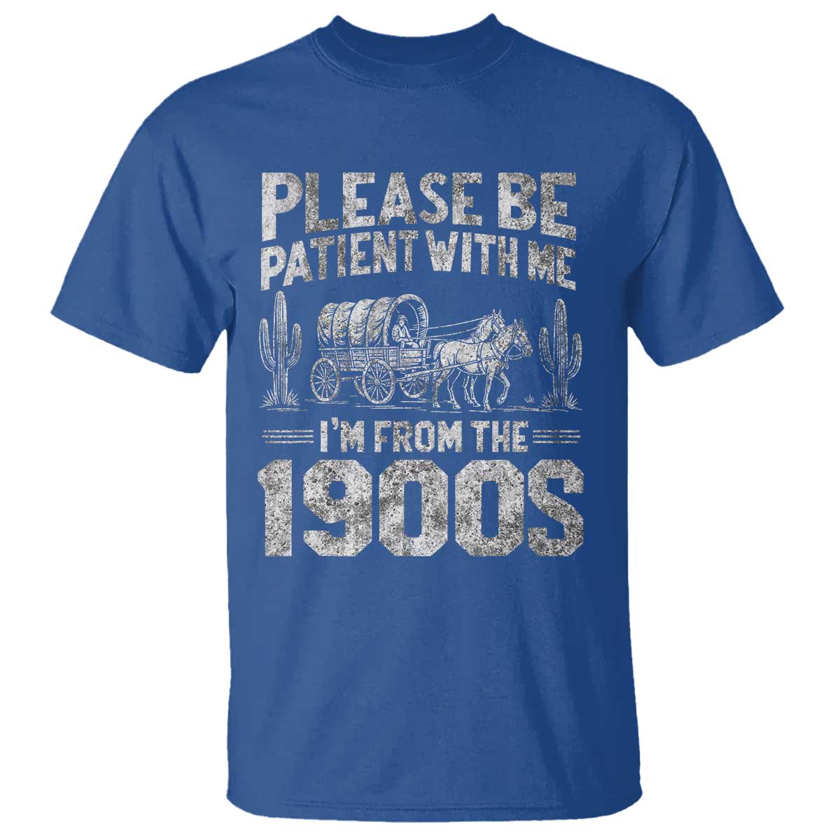 Funny Please Be Patient With Me I'm From The 1900s T Shirt Vintage Carriage TS11 Royal Blue Print Your Wear