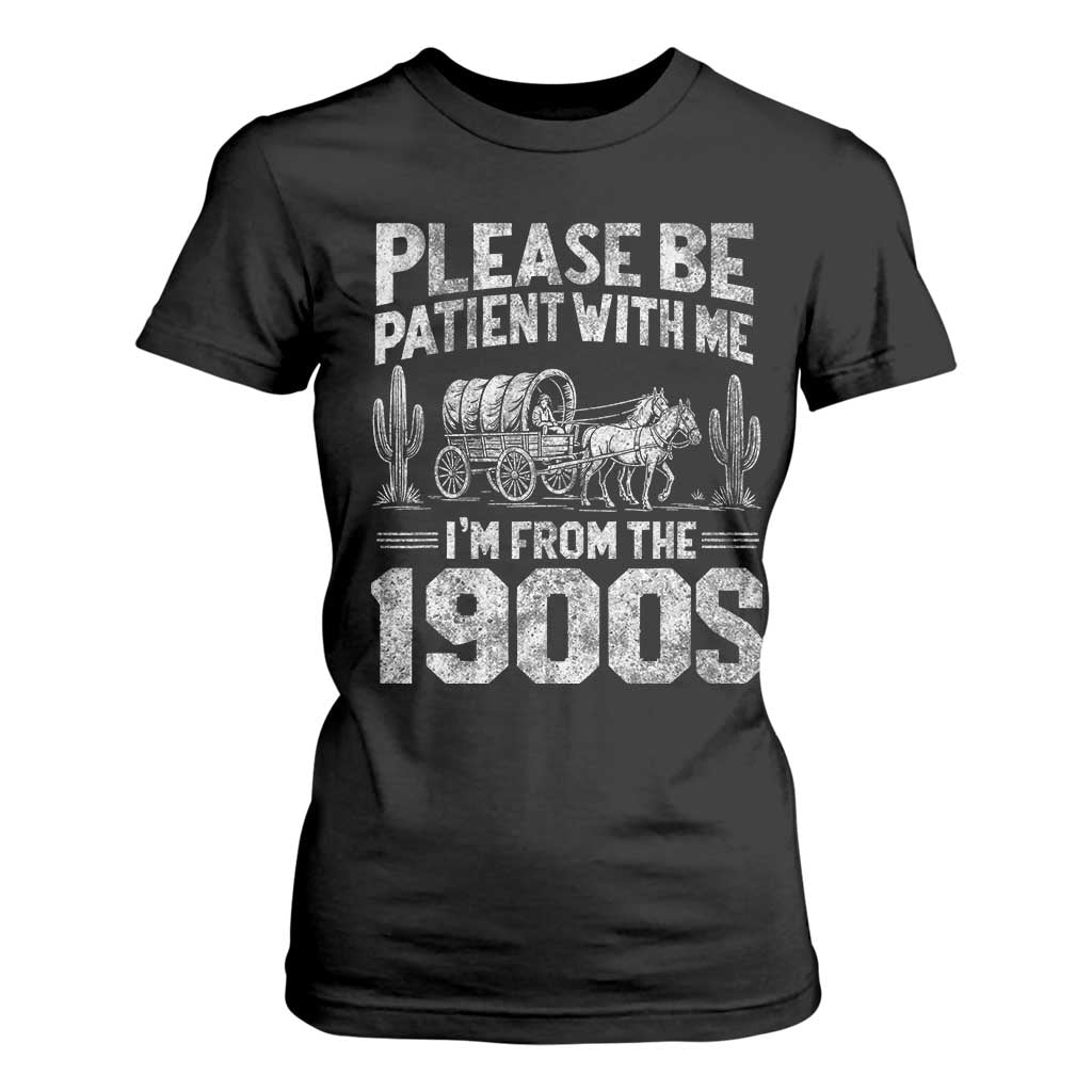 Funny Please Be Patient With Me I'm From The 1900s T Shirt For Women Vintage Carriage TS11 Black Print Your Wear