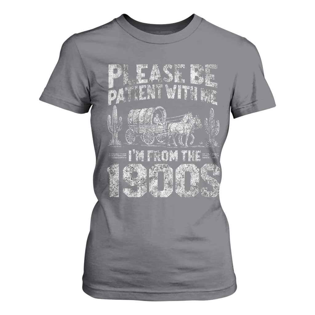 Funny Please Be Patient With Me I'm From The 1900s T Shirt For Women Vintage Carriage TS11 Charcoal Print Your Wear