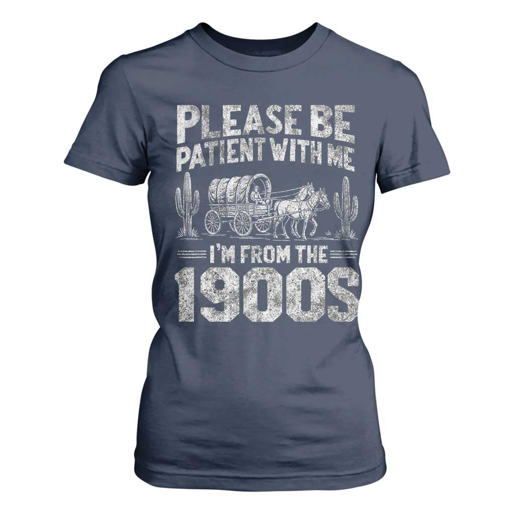 Funny Please Be Patient With Me I'm From The 1900s T Shirt For Women Vintage Carriage TS11 Navy Print Your Wear